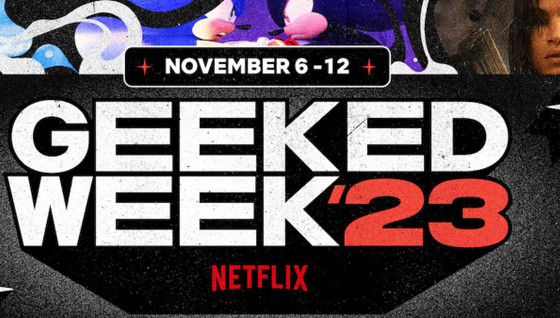 Geeked Week 2023 : L'évènement Netflix à ne pas manquer ?